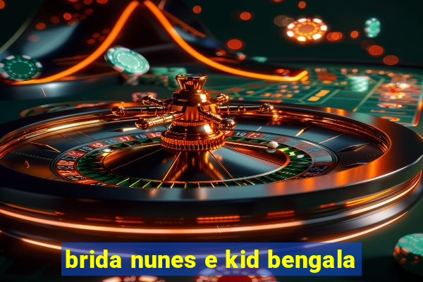 brida nunes e kid bengala