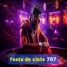 festa de slots 707