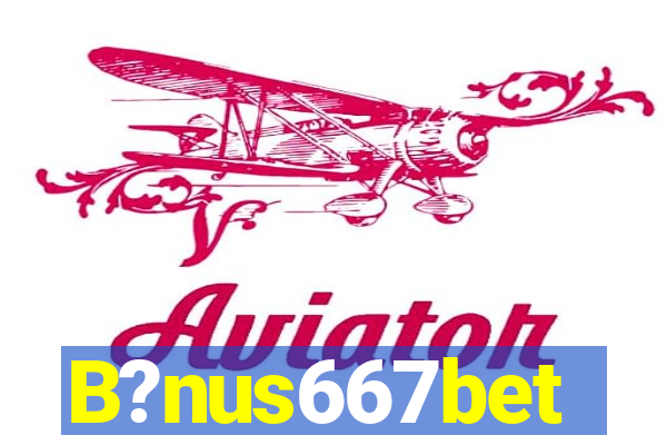 B?nus667bet