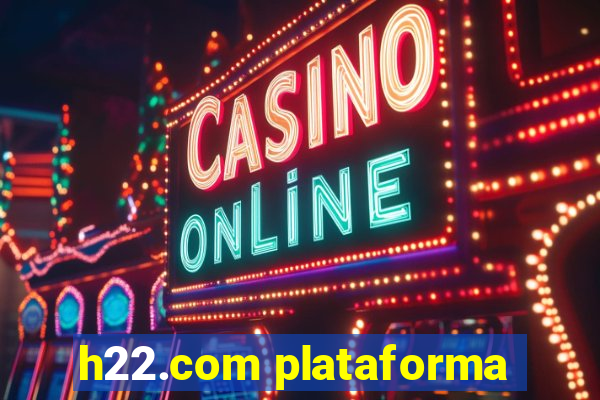 h22.com plataforma