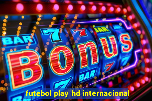 futebol play hd internacional