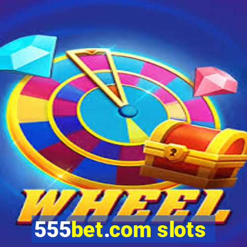 555bet.com slots