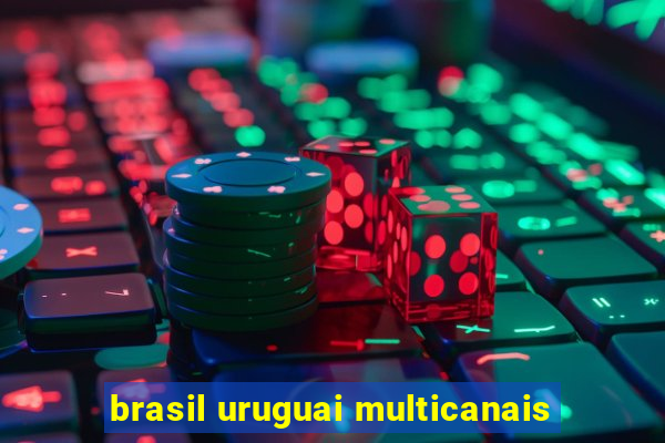 brasil uruguai multicanais