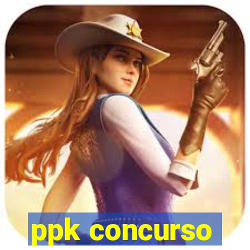 ppk concurso