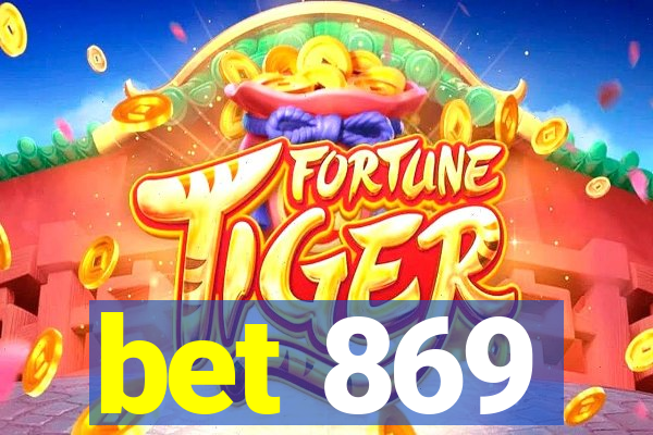 bet 869